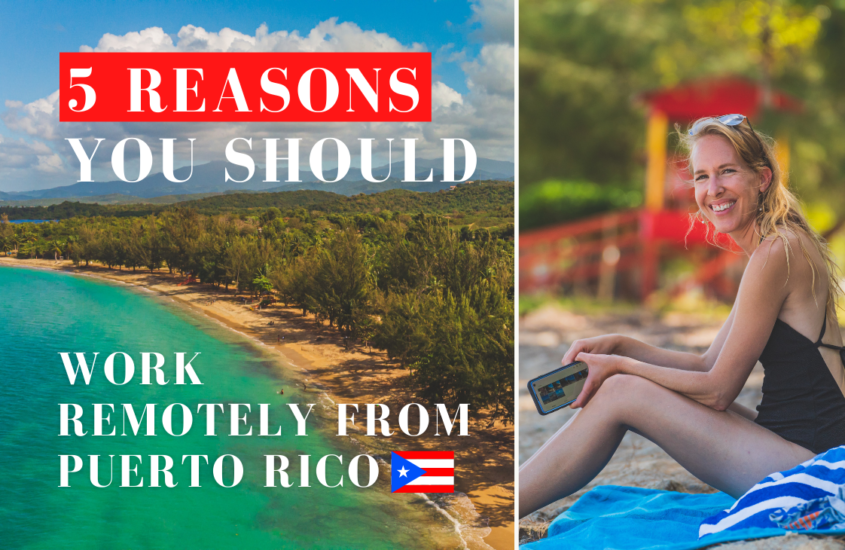 The Top 5 Reasons you should Work Remotely from Puerto Rico