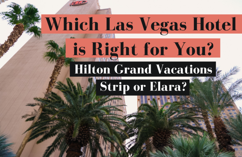 Which Las Vegas Hilton Grand Vacations Club is Right for You? The Strip or The Elara